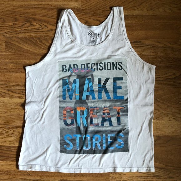 Bowery Supply Co Other - "Bad Decisions Make Great Stories" sz L White Tank